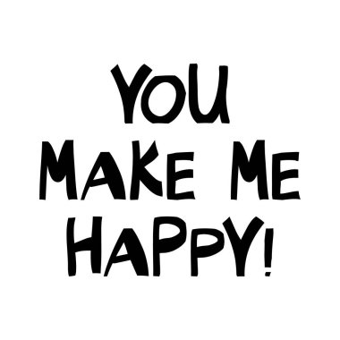 Beni mutlu ediyorsun. Modern İskandinav tarzında sevimli el yazmaları. Beyaz arka planda izole edilmiş. Vektör stok illüstrasyonu.