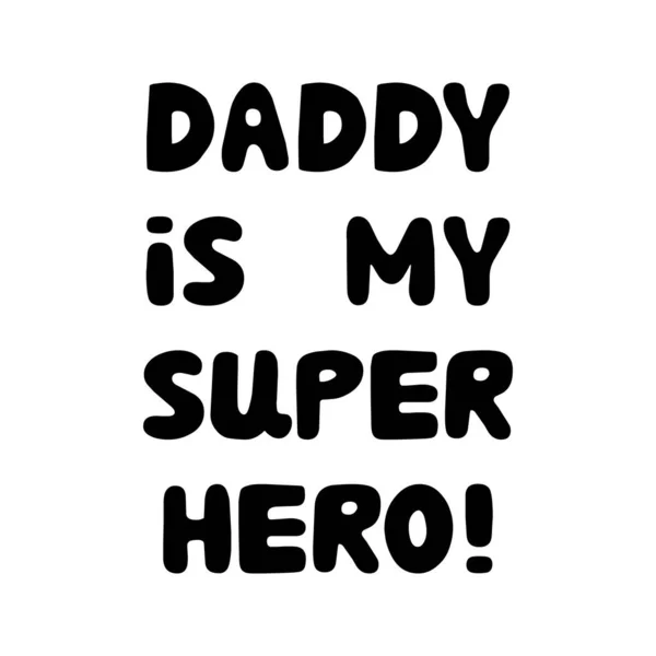 Daddy Super Hero Cute Hand Drawn Bauble Lettering Isolated White — Stock Vector