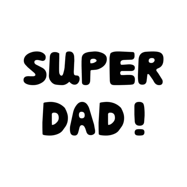 Super papá. Lindo dibujado a mano bauble letras. Aislado sobre fondo blanco. Ilustración de stock vectorial . — Vector de stock