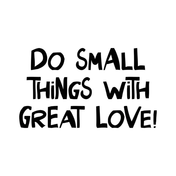 Small Things Great Love Motivation Quote Cute Hand Drawn Lettering — Stock Vector