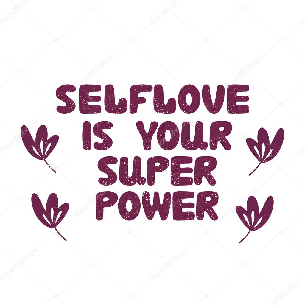 Self love is your super power. Hand drawn bauble lettering. Motivational quote. Isolated on white background. Vector stock illustration