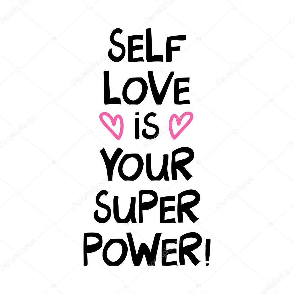 Selflove is your super power. Cute hand drawn lettering in modern scandinavian style. Isolated on white background. Vector stock illustration.