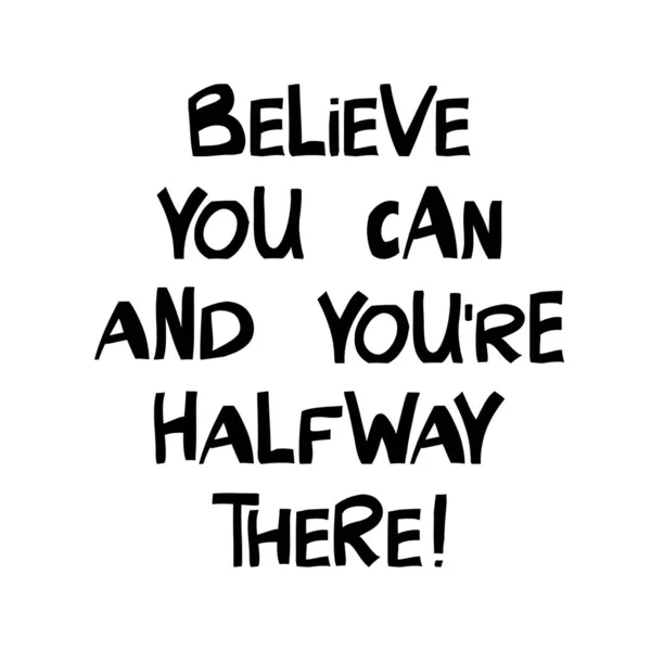 あなたができると信じて あなたは途中にあります 現代のスカンディナヴィア様式でかわいい手描きのレタリング 白い背景に隔離されている ベクターストックイラスト — ストックベクタ