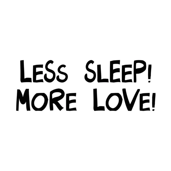Less Sleep More Love Cute Hand Drawn Lettering Modern Scandinavian — Stock Vector
