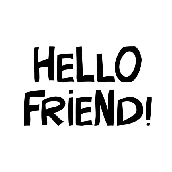 Hello Friend Cute Hand Drawn Lettering Modern Scandinavian Style Isolated — Stock Vector