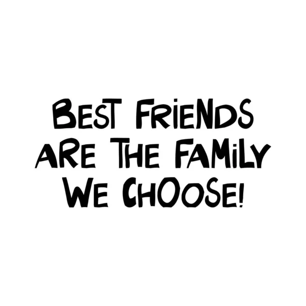 Les Meilleurs Amis Sont Famille Que Nous Choisissons Mignon Lettrage — Image vectorielle