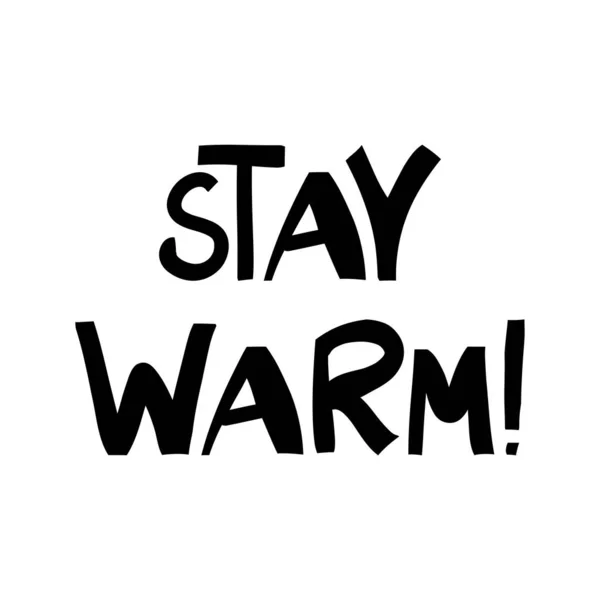 Stay warm. Cute hand drawn lettering in modern scandinavian style. Isolated on white background. Vector stock illustration. — Stock Vector