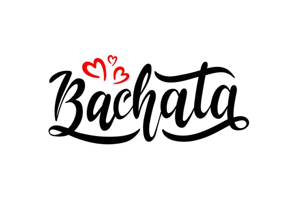 Handgezeichnete Beschriftungskarte Die Inschrift Bachata Perfektes Design Für Grußkarten Poster — Stockvektor