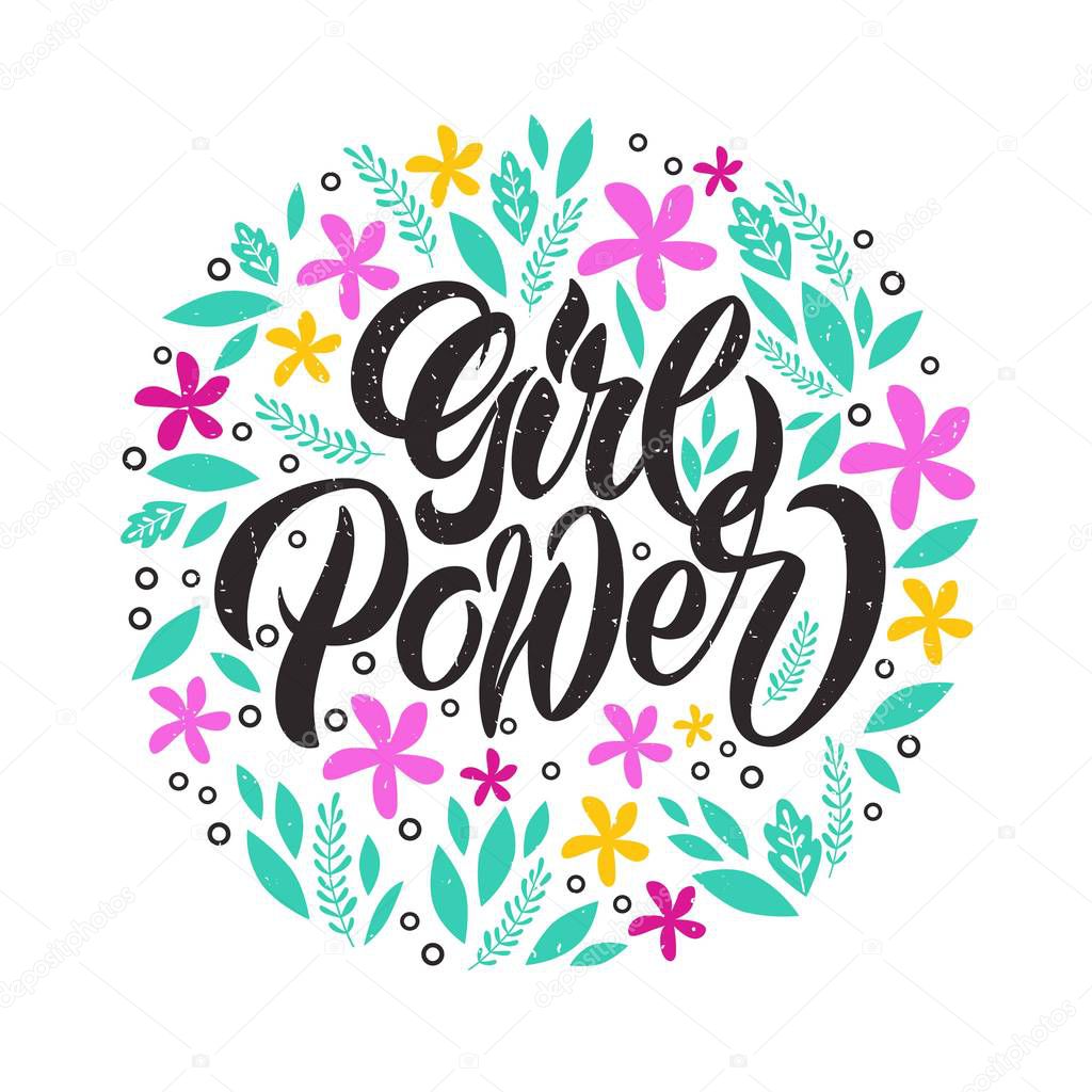 Girl power quote with flowers and leaves. Women rights. Feminist slogan. Vector illustration.