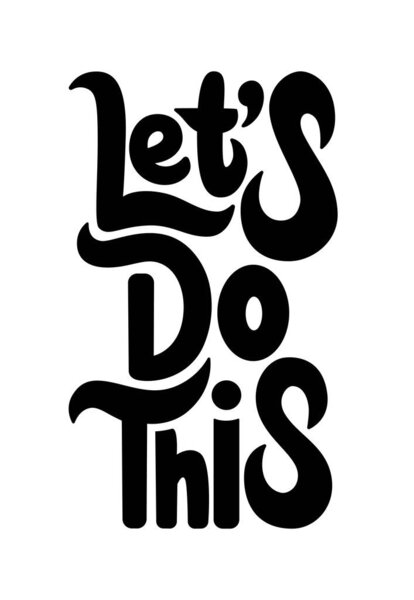 Сделаем это. Мотивационная поговорка для плакатов и открыток. Позитивный слоган для офиса и спортзала. Черная ручная надпись на белом фоне
