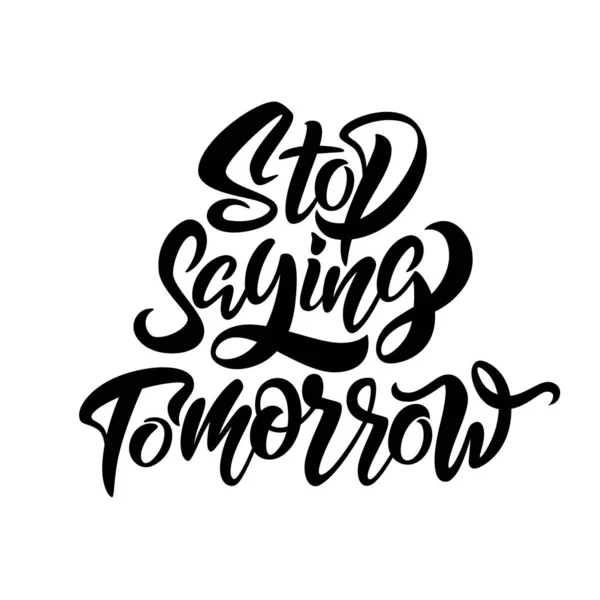 Arrête Dire Demain Dénonciation Motivationnelle Pour Affiches Cartes Slogan Positif — Image vectorielle