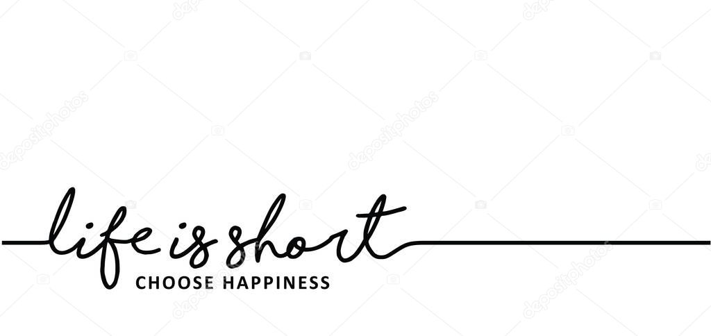 Slogan life is short, choose happiness enjoy it and the moment and just relax every day Funny vector quotes for banner Relaxing and chill, motivation  inspiration message weekend, happy concept ideas.