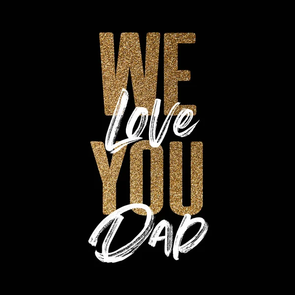 Nós amamos você pai brilhante ouro brilho tipografia mensagem — Fotografia de Stock