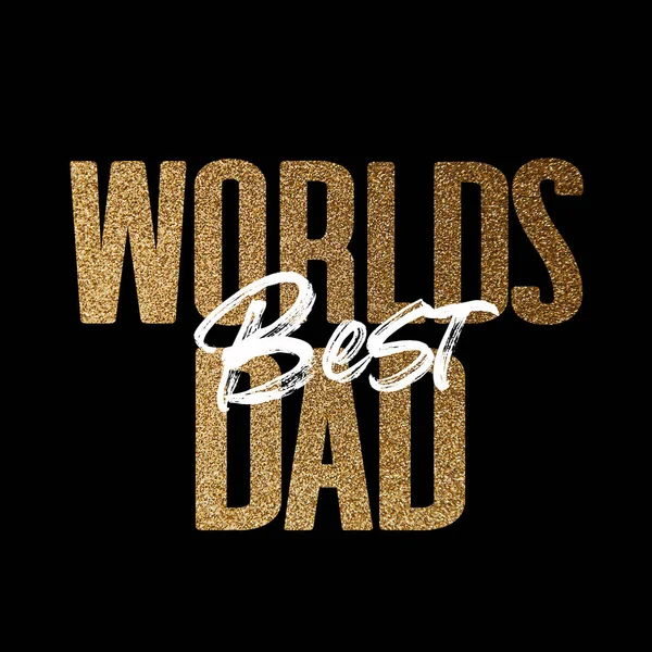 Worlds best dad shiny gold glitter typography message