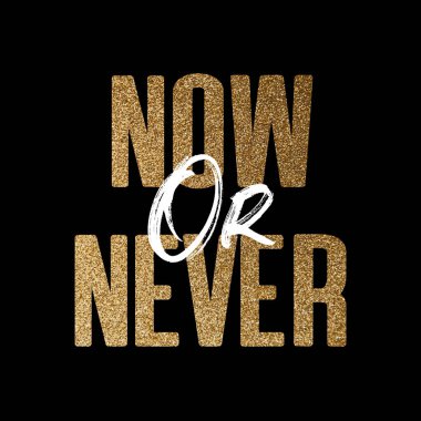 Şimdi ya da asla, altın ve beyaz ilham verici motivasyon teklif