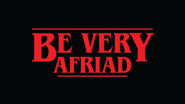 Be Very Afriad halloween red message on black. Eighties style lettering — Stock Photo, Image