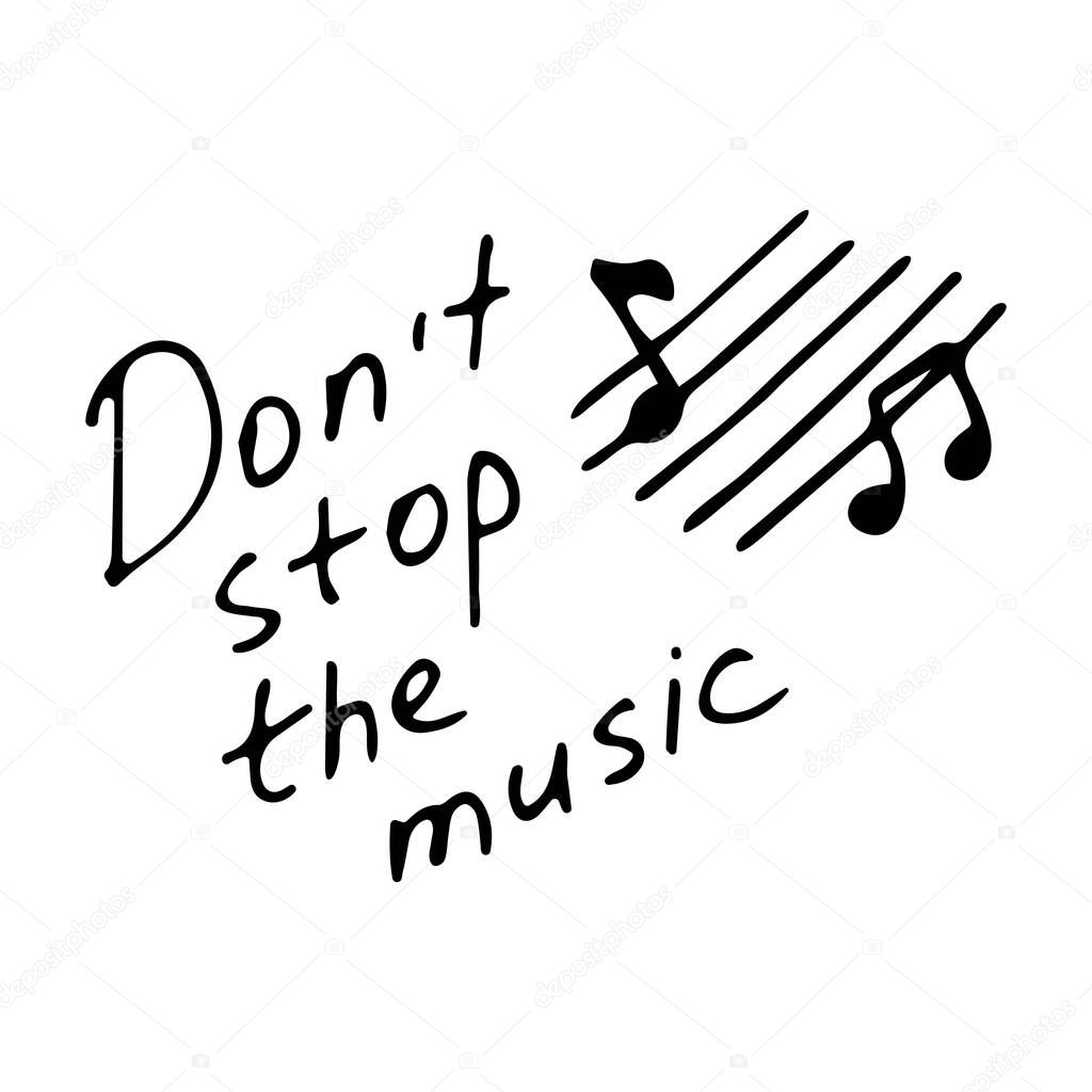 Hand writting inscription Don t stop the music. Hand drawn notes icon. Vector illustration