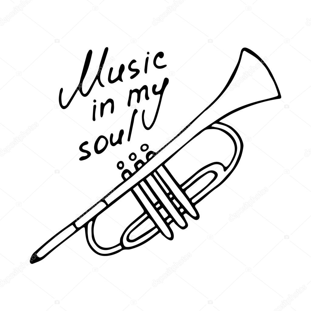 Hand writting inscription Music in my soul. Hand drawn Trumpet icon. Vector illustration