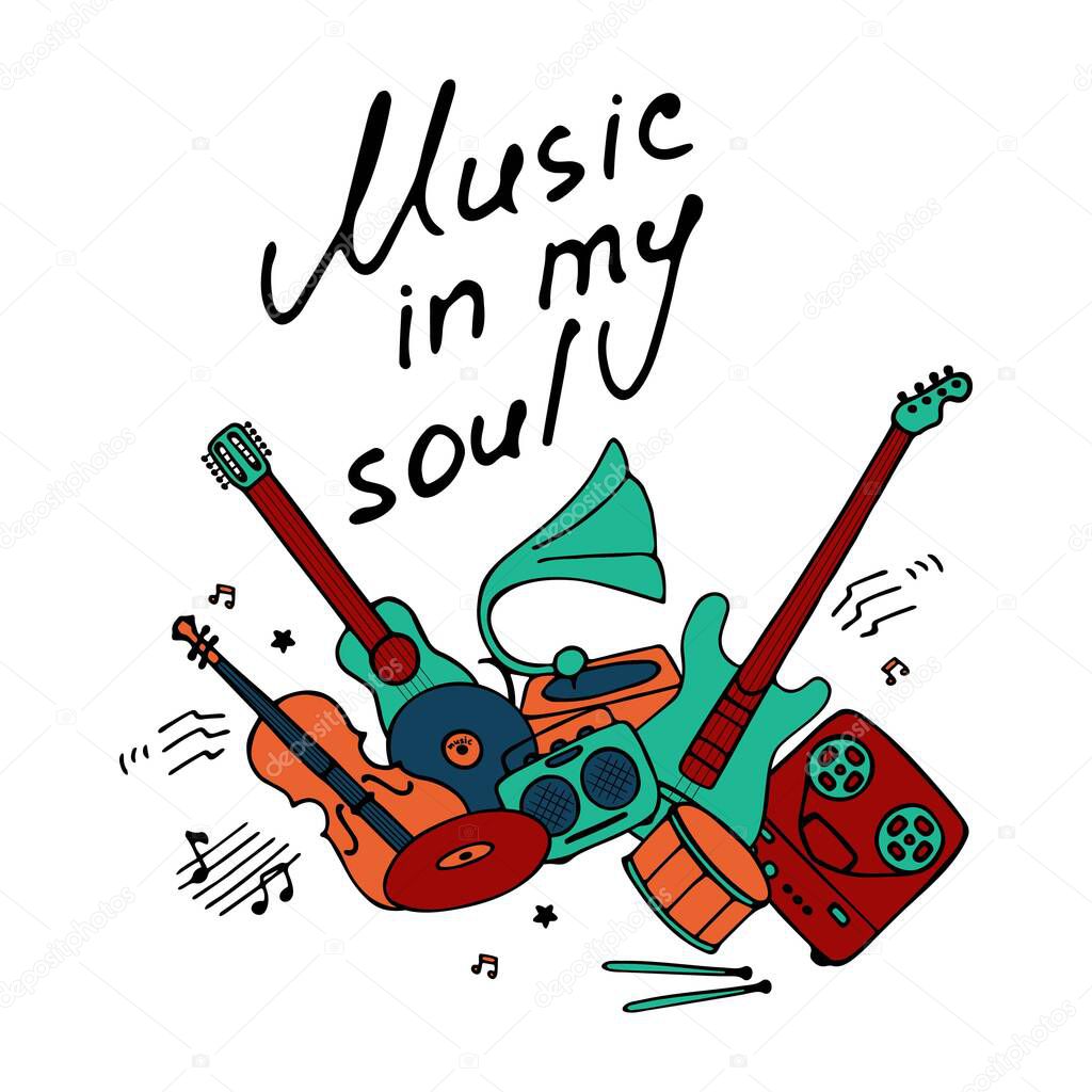 Musical poster. Hand drawn doodle music icons and inscription Music in my soul. Vector illustration