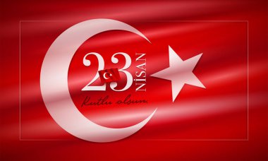 23 Nisan Cocuk Bayrami 23 Nisan Türk Ulusal egemenlik ve