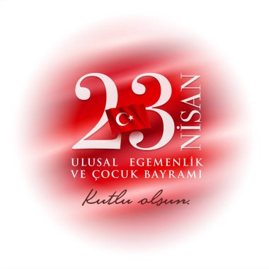 Türkiye'de 23 Nisan Cocuk Bayrami 23 Nisan Türk Ulusal egemenlik ve çocuk gün. 