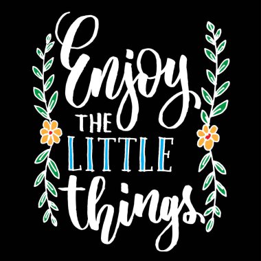 Küçük şeylerin tadını çıkar. İlham verici ve motive edici alıntılar. El boyası fırça harfleri.. 