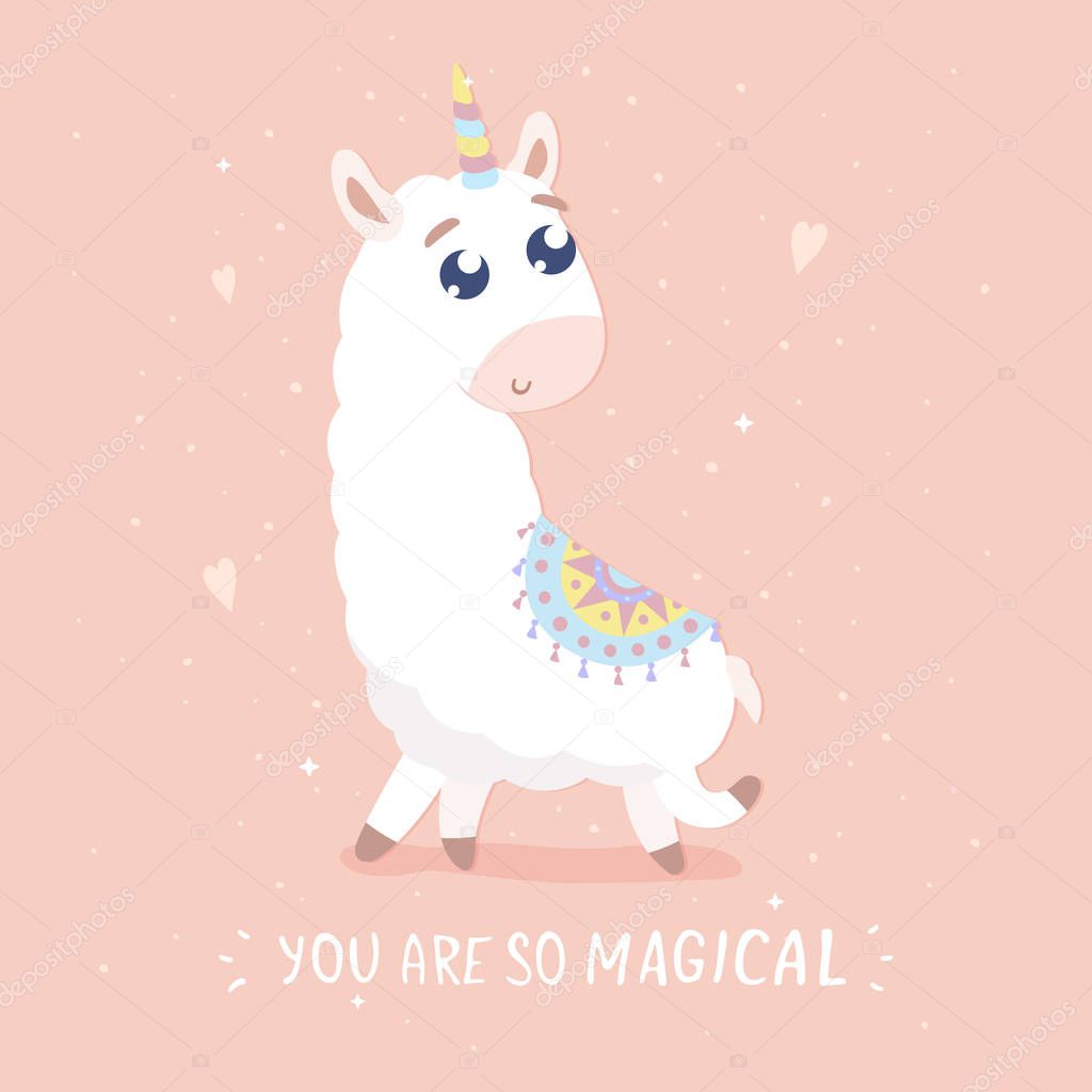 You are so magical card. Cute cartoon llamacorn vector illustration. Flat design.