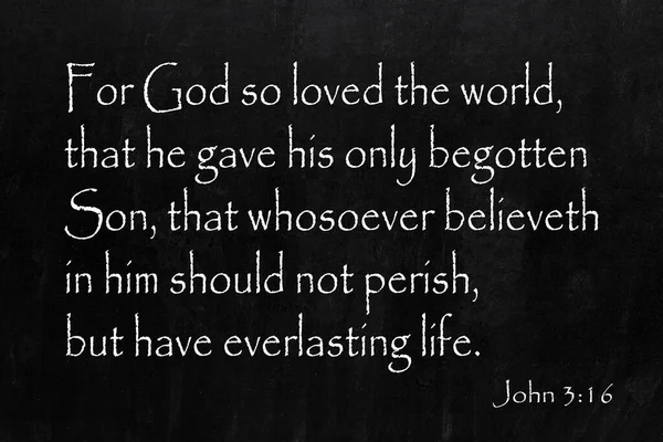 For God so loved the world, that he gave his only begotten Son, that whosoever believeth in him should not perish, but have everlasting life. John 3:16