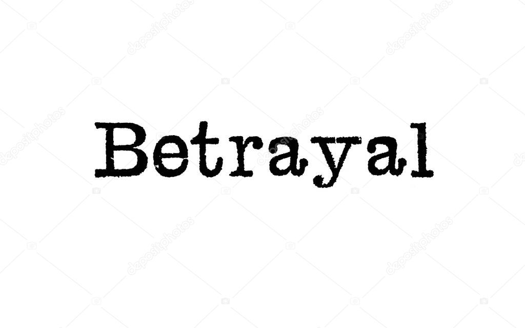 The word Betrayal from a typewriter on a white background
