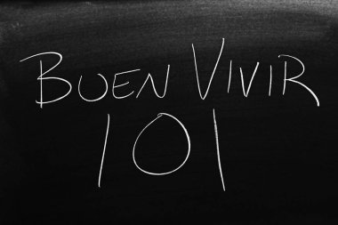 Kelimeleri Buen Vivir 101 tebeşir bir tahta. Çeviri: İyi 101 yaşam