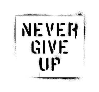 '' Asla pes ''. Motivasyonel teklif. Sprey boya grafiti şablonu. Beyaz arka plan.