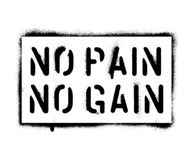 ''No pain No gain''. Sports and business motivational quote. Spray paint graffiti stencil. White background.