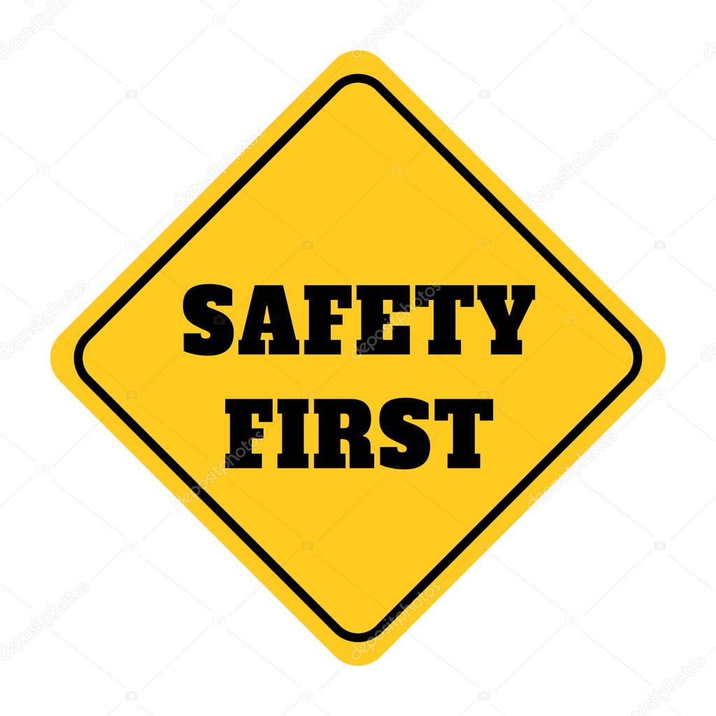 Safety first sign.illustration of yellow design sign for safety first.Safety first sign drawing by Illustration