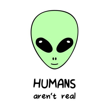 İnsanlar gerçek değil, yabancı vektör kafa alıntı ile. Yazma ile basit yeşil uzaylı karikatür.
