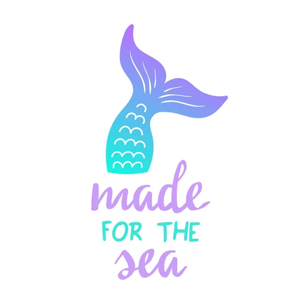 Made Sea Quote Mermaid Tail Vector Graphic Illustration Hand Drawn — Stock Vector