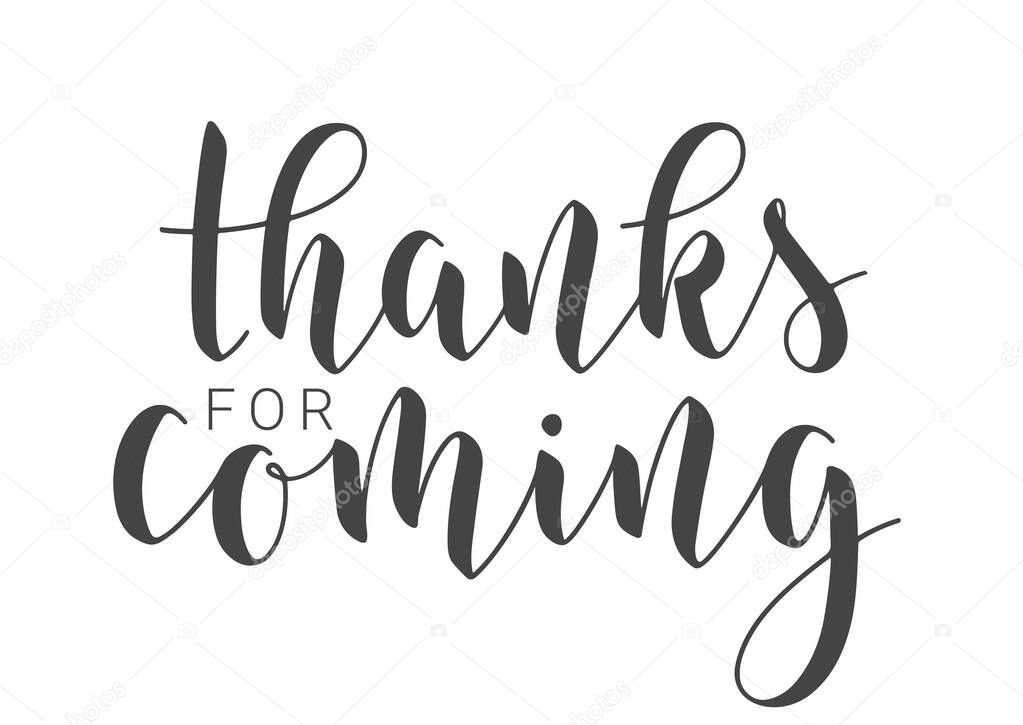 Vector Illustration. Handwritten Lettering of Thanks For Coming. Template for Banner, Postcard, Poster, Print, Sticker or Web Product. Objects Isolated on White Background.