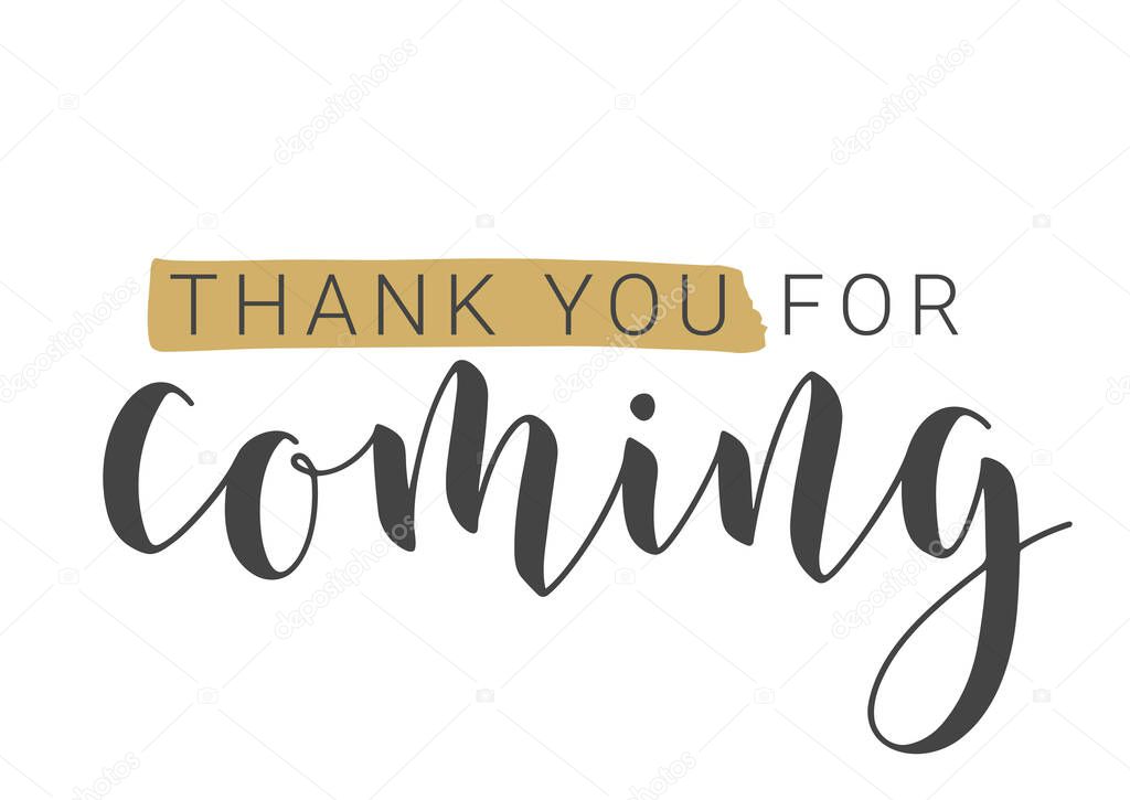 Vector Illustration. Handwritten Lettering of Thank You For Coming. Template for Banner, Postcard, Poster, Print, Sticker or Web Product. Objects Isolated on White Background.