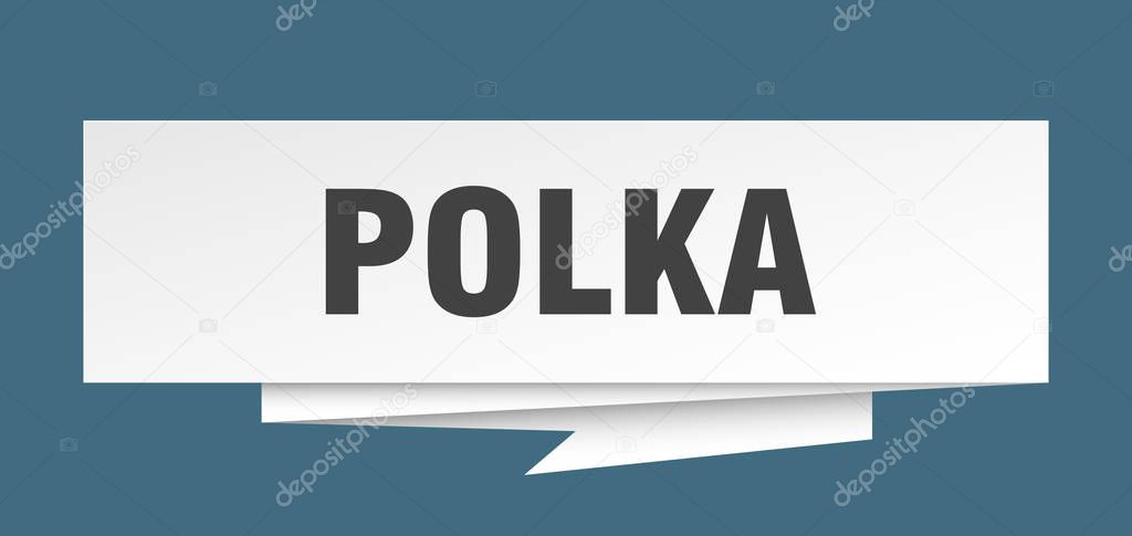 polka sign. polka paper origami speech bubble. polka tag. polka banner