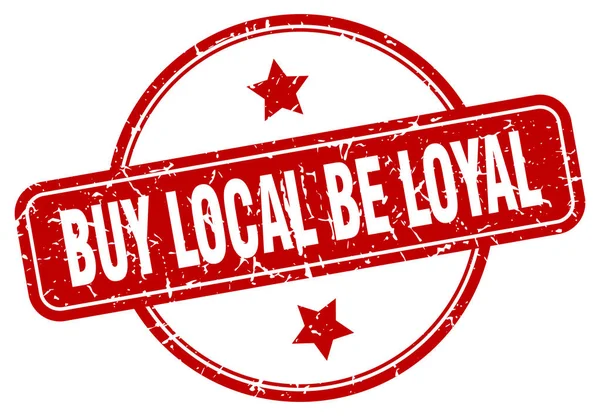 Buy local be loyal sign — Stock Vector