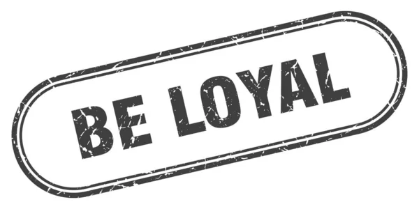 Be loyal — Stock Vector
