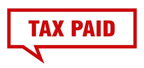 Taxe payée signe. bulle de discours carré payé d'impôt. taxe payée — Image vectorielle
