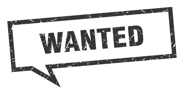 Wanted sign. wanted square speech bubble. wanted — Stock Vector