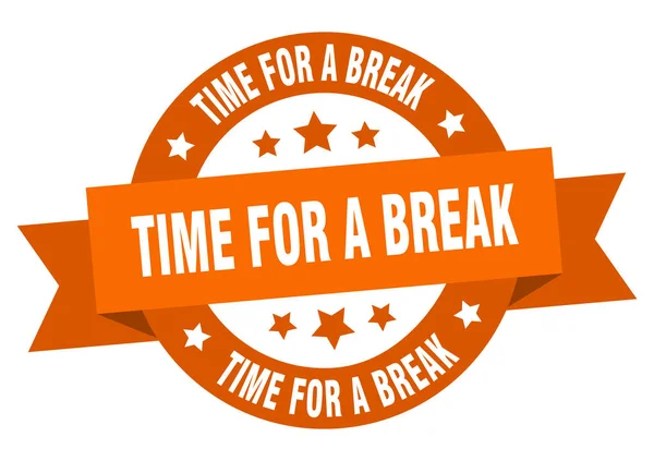 Time for a break ribbon. time for a break round orange sign. time for a break — Stock Vector