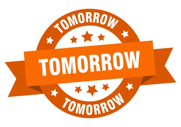 Tomorrow ribbon. tomorrow round orange sign. tomorrow — Stock Vector