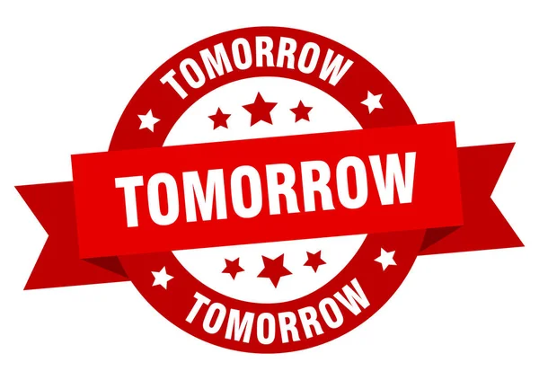 Tomorrow ribbon. tomorrow round red sign. tomorrow — Stock Vector