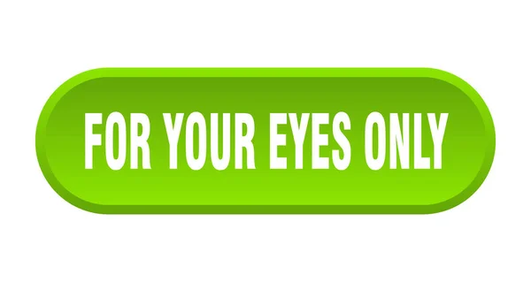 Gözleriniz için sadece düğme. gözleriniz için sadece yuvarlak yeşil işareti. sadece gözleriniz için — Stok Vektör