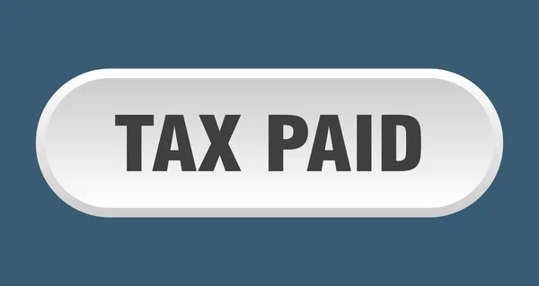 Knappen betald skatt. Betald skatt avrundad vit skylt. Betald skatt — Stock vektor