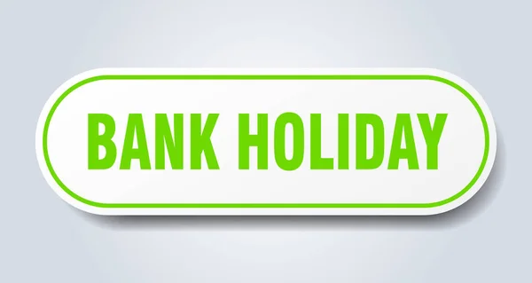 銀行の休日の看板。銀行休日は緑色のステッカーを丸めました。銀行休日 — ストックベクタ