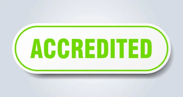 Akreditovaný nápis. akreditovaný oblý zelený štítek. Akreditované — Stockový vektor