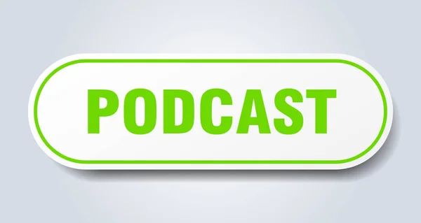 Znak podcastu. zelený podcastu se zelenou nálepkou. Podcast — Stockový vektor